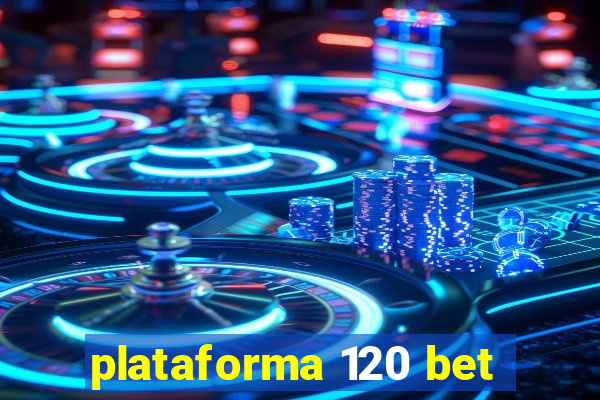 plataforma 120 bet